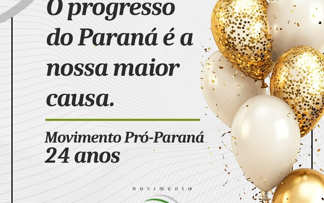 Movimento Pró-Paraná celebra 24 anos de contribuições para o progresso e o desenvolvimento do estado